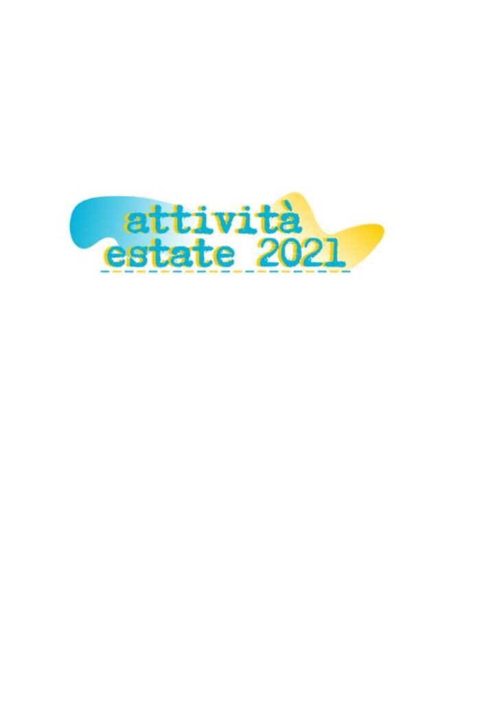 ATTIVITA’ ESTIVE 2021
